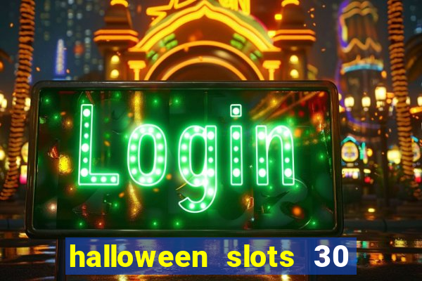 halloween slots 30 linhas multi jogos